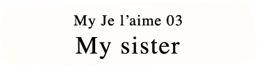My Je l'aime 03 My sister