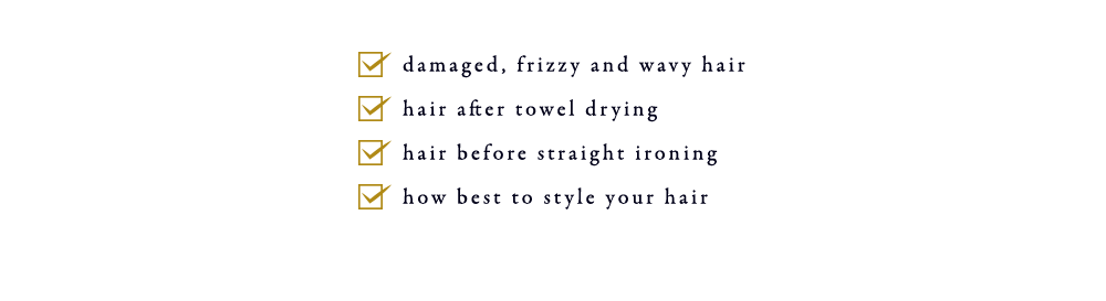 · Damaged swell · spread hair to hair concerned · to hair after towel dry · before the straight iron · to finish the styling