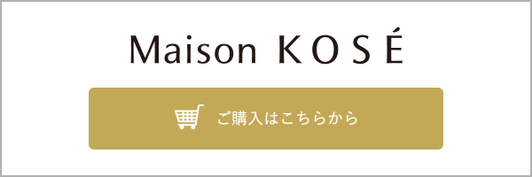 Maison KOSE